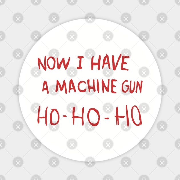 Now I Have A Machine Gun from the movie Die Hard Magnet by DaveLeonardo